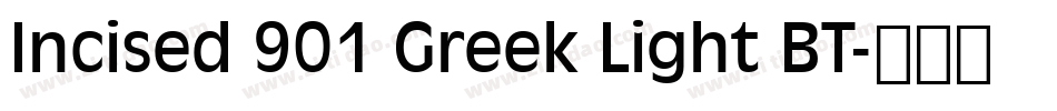 Incised 901 Greek Light BT字体转换